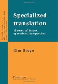 Specialized translation: Theoretical issues, operational perspectives Book