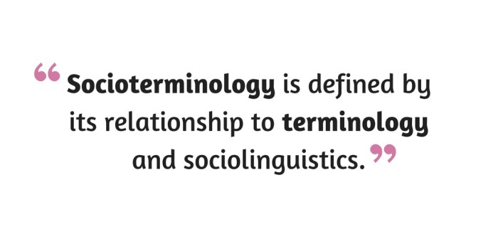 Socioterminology is defined by its relationship to terminology and sociolinguistics.